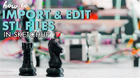 How to Import and Edit STL Files in Sketchup .